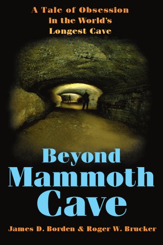 Beyond Mammoth Cave: a tale of obesession in the world's longest cave