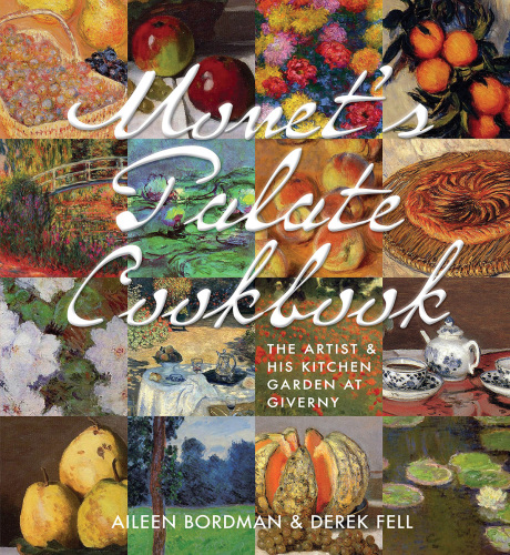 Monet's Palate Cookbook: the Artist & His Kitchen at Giverny