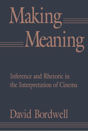 Making Meaning: Inference and Rhetoric in the Interpretation of Cinema