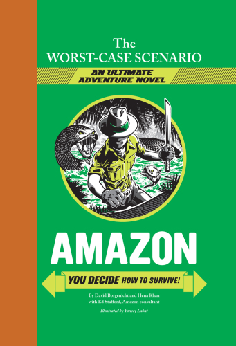 Worst-case scenario ultimate adventure: Amazon: you decide how to survive!