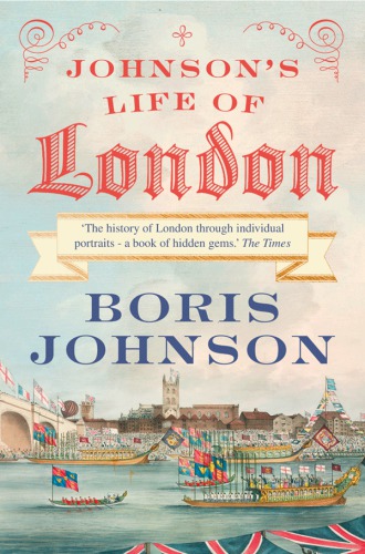 Johnson's life of London: the people who made the city that made the world