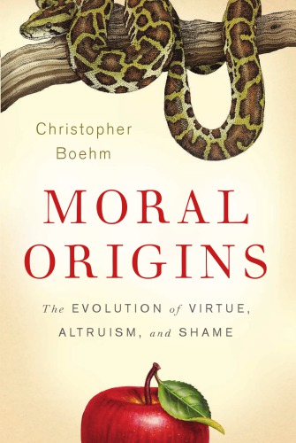 Moral origins: the evolution of virtue, altruism, and shame