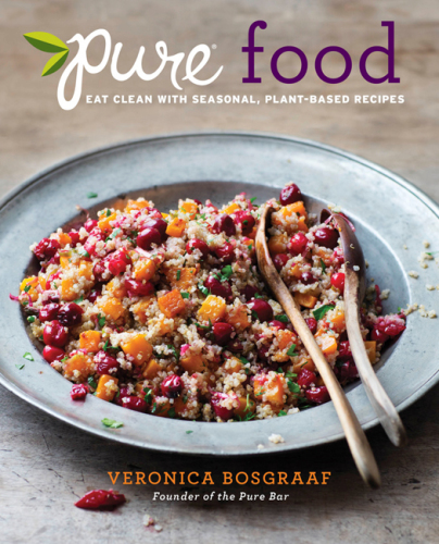 Pure food: eat clean with seasonal, plant-based recipes