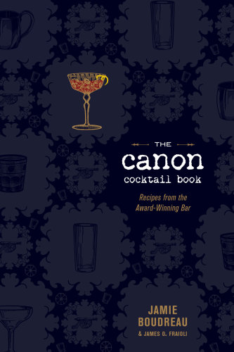 The canon cocktail book: recipes from the award-winning bar