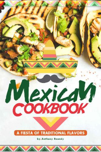 Mexican Cookbook: A Fiesta of Traditional Flavors
