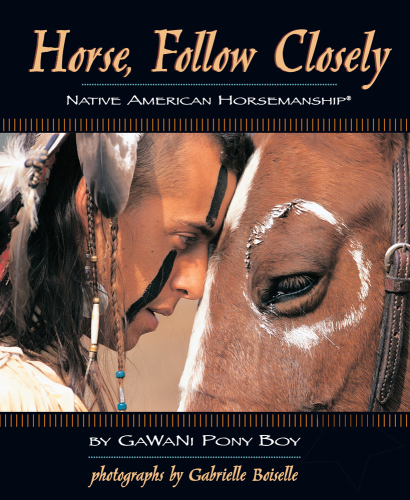 Horse, follow closely: Native American horsemanship