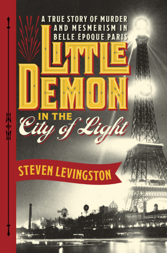 Little demon in the city of light: a true story of murder and mesmerism in Belle Époque Paris