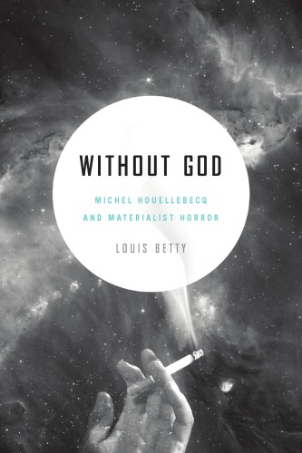 Without God Michel Houellebecq and materialist horror