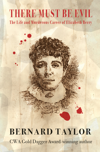There must be evil: the life and murderous career of Elizabeth Berry
