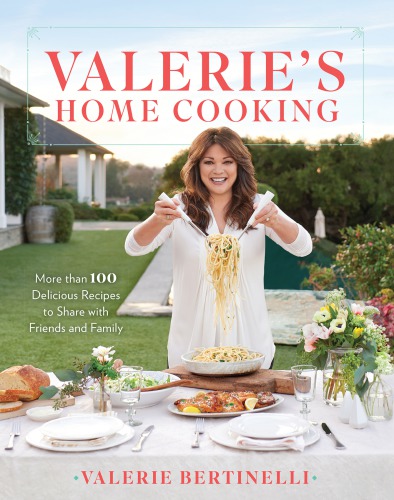 Valerie's home cooking: more than 100 delicious recipes to share with friends and family