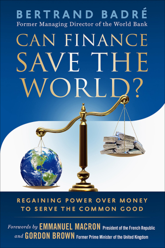 Can finance save the world?: regaining power over money to serve the common good