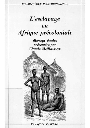 L'esclavage en Áfrique précoloniale: Dix-sept études présentées par Claude Meillassoux