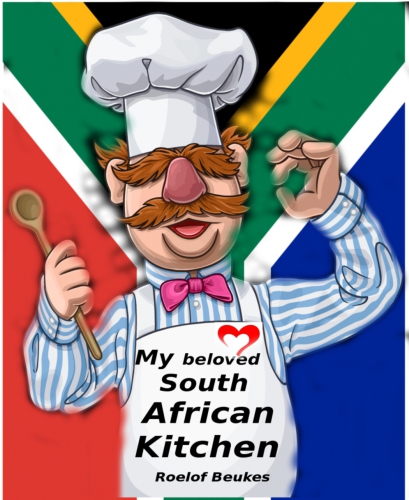 My Beloved South African Kitchen Proudly South African Recipe`s for any Kitchen