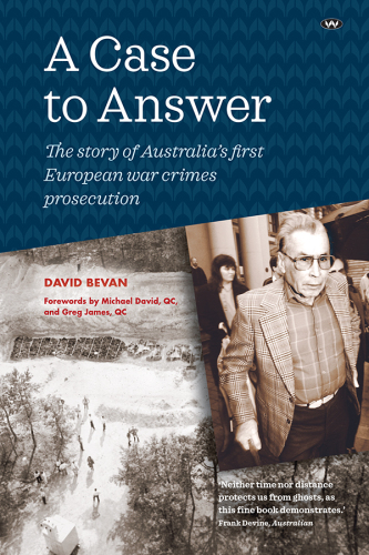 A Case to Answer: the story of Australia's first European war crimes prosecution