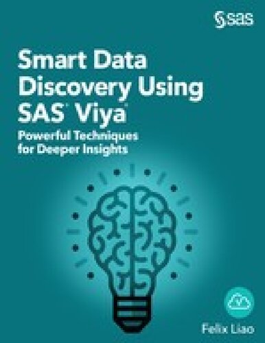Smart Data Discovery Using SAS Viya Powerful Techniques for Deeper Insights.