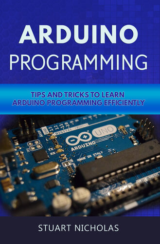 Arduino Programming: Tip and Tricks to Learn Arduino Programming Efficiently