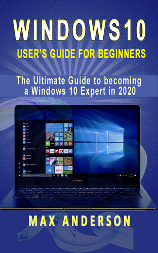 Windows 10 User’s Guide for Beginners: The Ultimate Guide to becoming a Windows 10 Expert in a short Time!