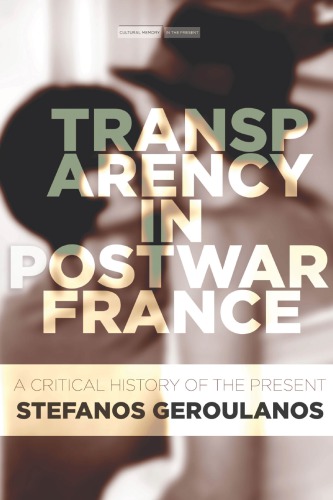 Transparency In Postwar France: A Critical History Of The Present