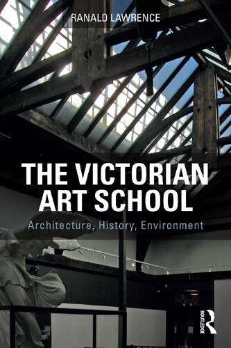 The Victorian Art School: Architecture, History, Environment