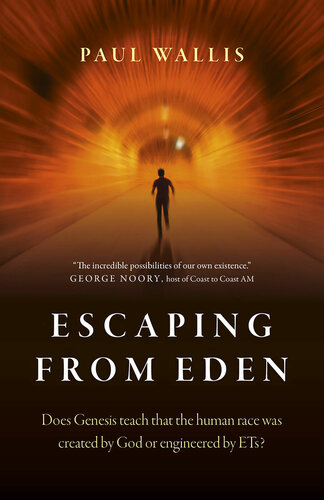 Escaping From Eden: Does Genesis Teach That the Human Race Was Created by God or Engineered by Ets?