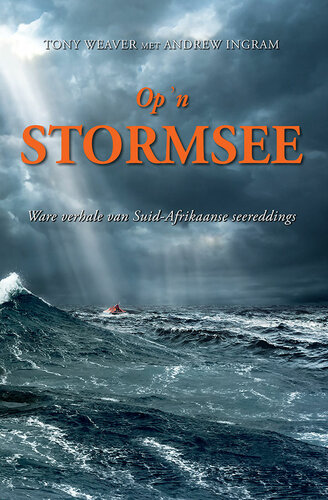 Op 'N Stormsee: Ware Verhale Van Suid-Afrikaanse Seereddings