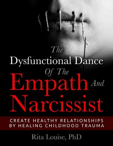 The Dysfunctional Dance Of The Empath And Narcissist: Create Healthy Relationships By Healing Childhood Trauma