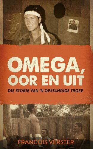 Omega, Oor en Uit: Die Storie Van 'N Opstandige Troep