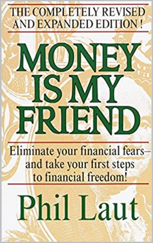 Money Is My Friend: Eliminate your financial fears and take your first steps to financial freedom