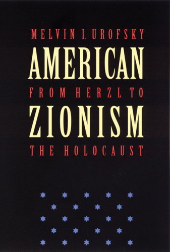 American Zionism from Herzl to the Holocaust