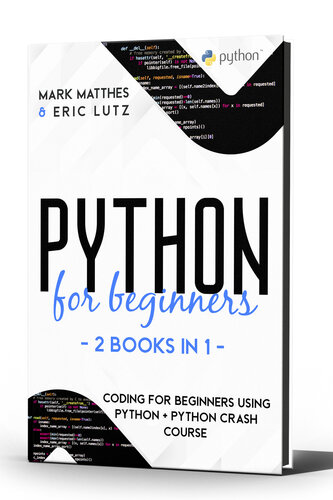Python for Beginners, 2 Books in 1: Coding for Beginners Using Python + Python Crash Course