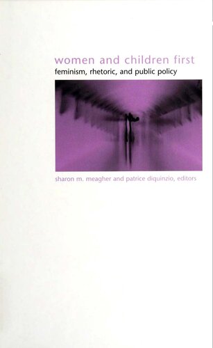 Women and children first : feminism, rhetoric, and public policy