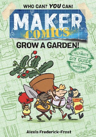 Maker Comics: Grow a Garden!