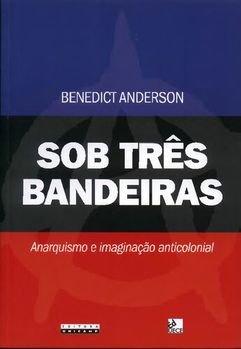 Sob Três Bandeiras: Anarquismo e imaginação anticolonial