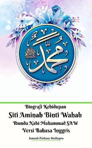Biografi Kehidupan Siti Aminah Binti Wahab Ibunda Nabi Muhammad SAW Versi Bahasa Inggris
