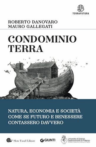 Condominio Terra. Natura, economia e società, come se futuro e benessere contassero davvero