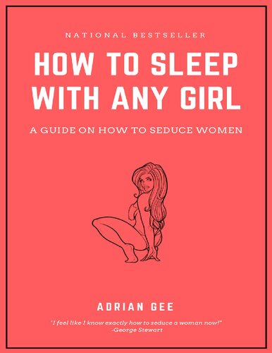 How to Sleep with Any Girl: A Guide on How to Seduce Women