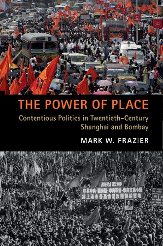 The Power of Place: Contentious Politics in Twentieth-Century Shanghai and Bombay