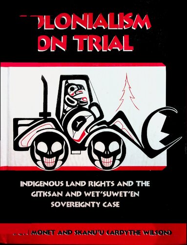 Colonialism on Trial: Indigenous Land Rights and the Gitksan-We'and Suwet'en Sovereignty Case