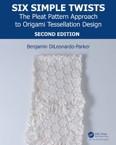 SIX SIMPLE TWISTS the pleat pattern approach to origami tessellation design.