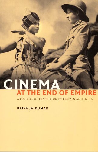 Cinema at the end of empire : a politics of transition in Britain and India