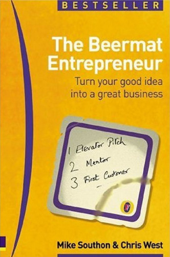 The Beermat Entrepreneur: Turn Your Good Idea into a Great Business