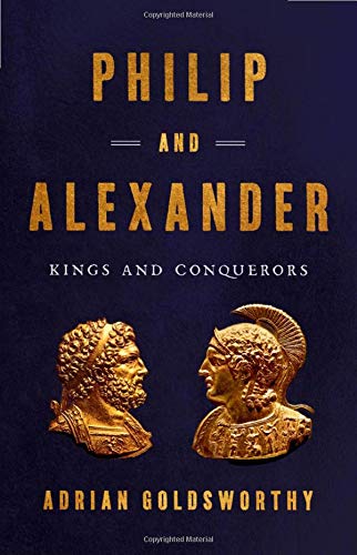 Philip and Alexander: Kings and Conquerors