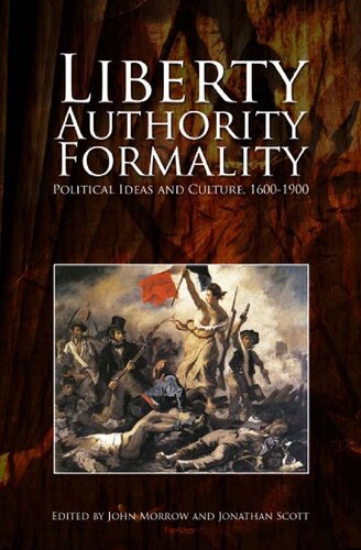 Liberty, Authority, Formality: Political Ideas and Culture, 1600-1900