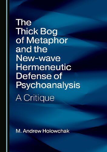 The Thick Bog of Metaphor and the New-wave Hermeneutic Defense of Psychoanalysis