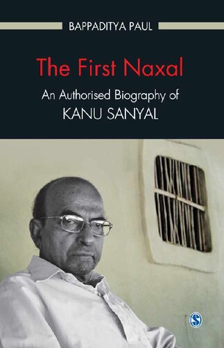 The First Naxal: An Authorised Biography of Kanu Sanyal