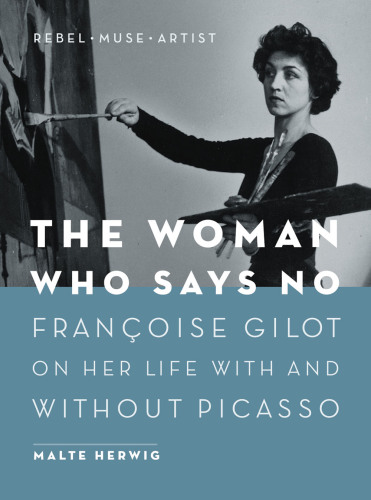 The woman who says no: François Gilot on her life with and without Picasso