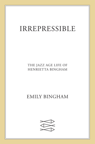 Irrepressible: the Jazz Age life of Henrietta Bingham
