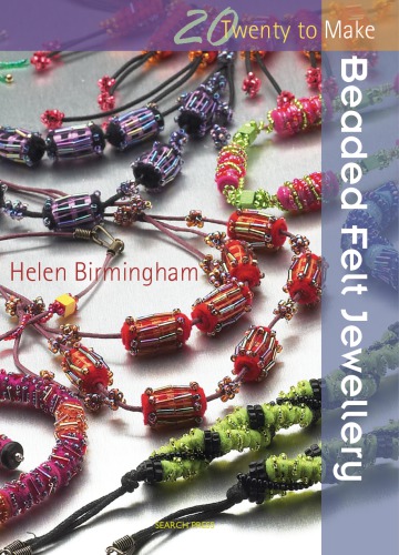 20 to Make: Beaded Felt Jewellery