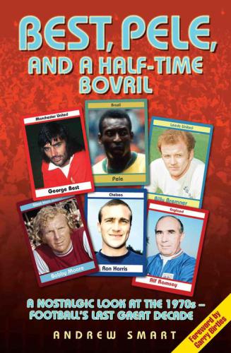 Best, Pele and a half-time Bovril: a nostalgic look at the 1970s-football's last great decade
