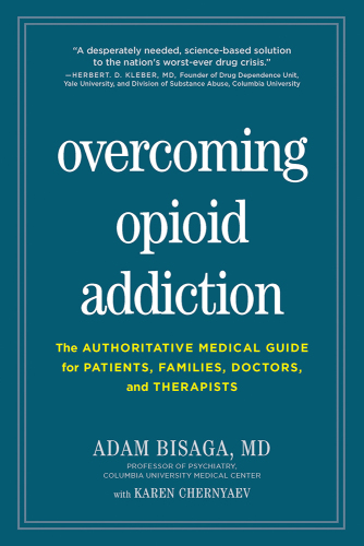 Overcoming opioid addiction: the authoritative medical guide for patients, families, doctors, and therapists